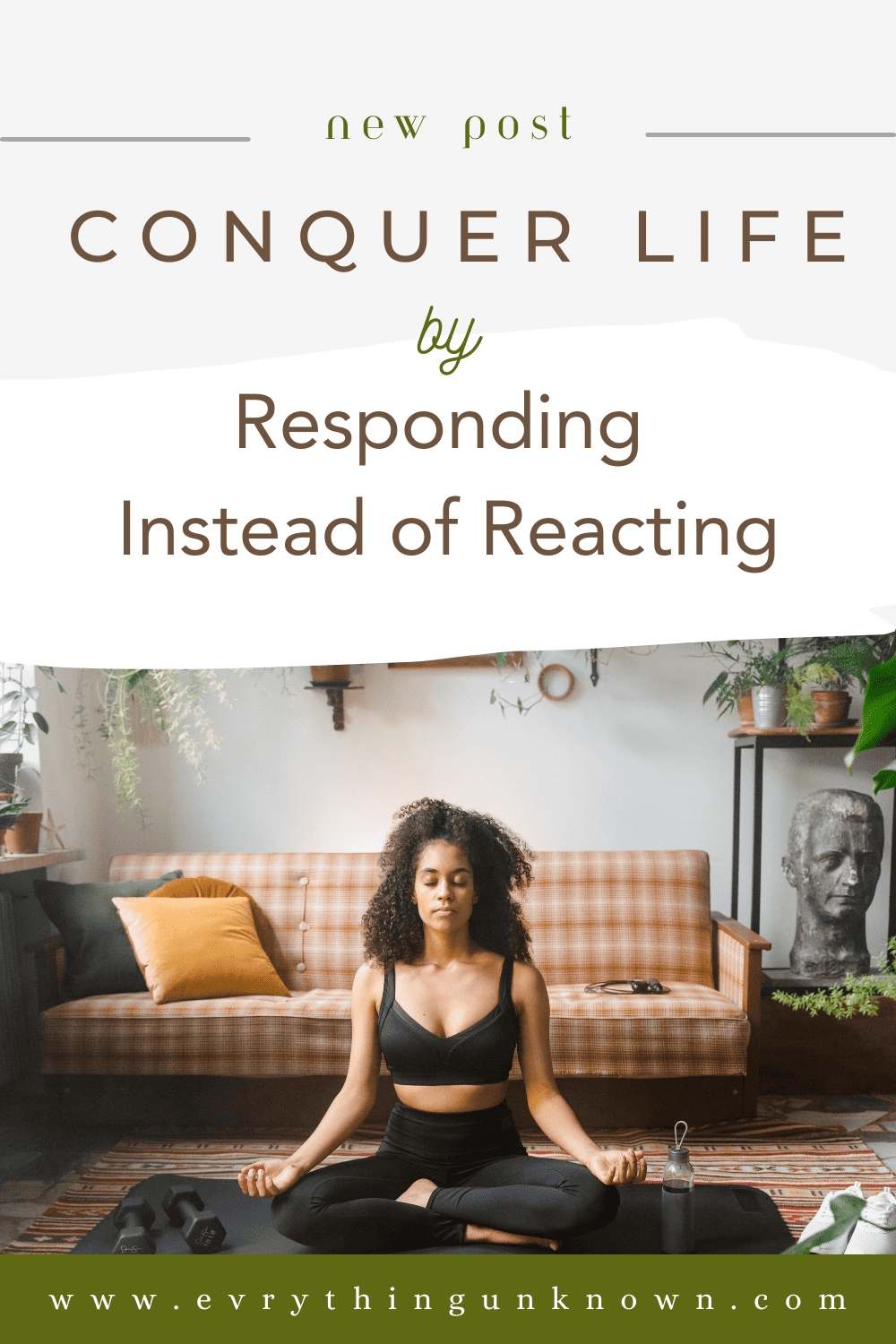 Conquer Life by Responding Instead of Reacting